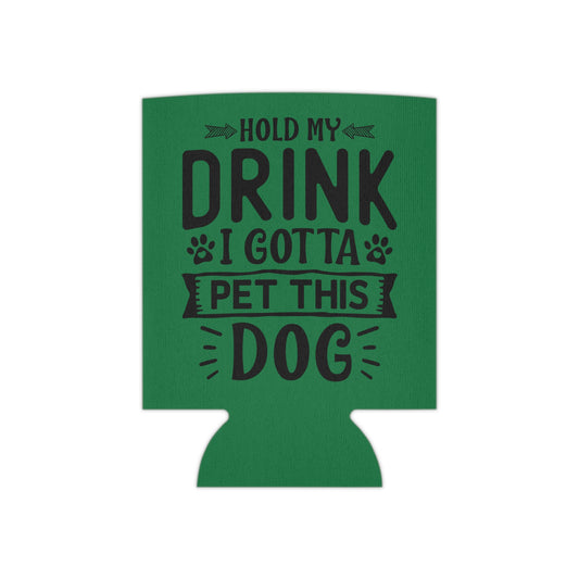 Hold My Drink, I've Gotta Pet This Dog - Can Cooler - Green
