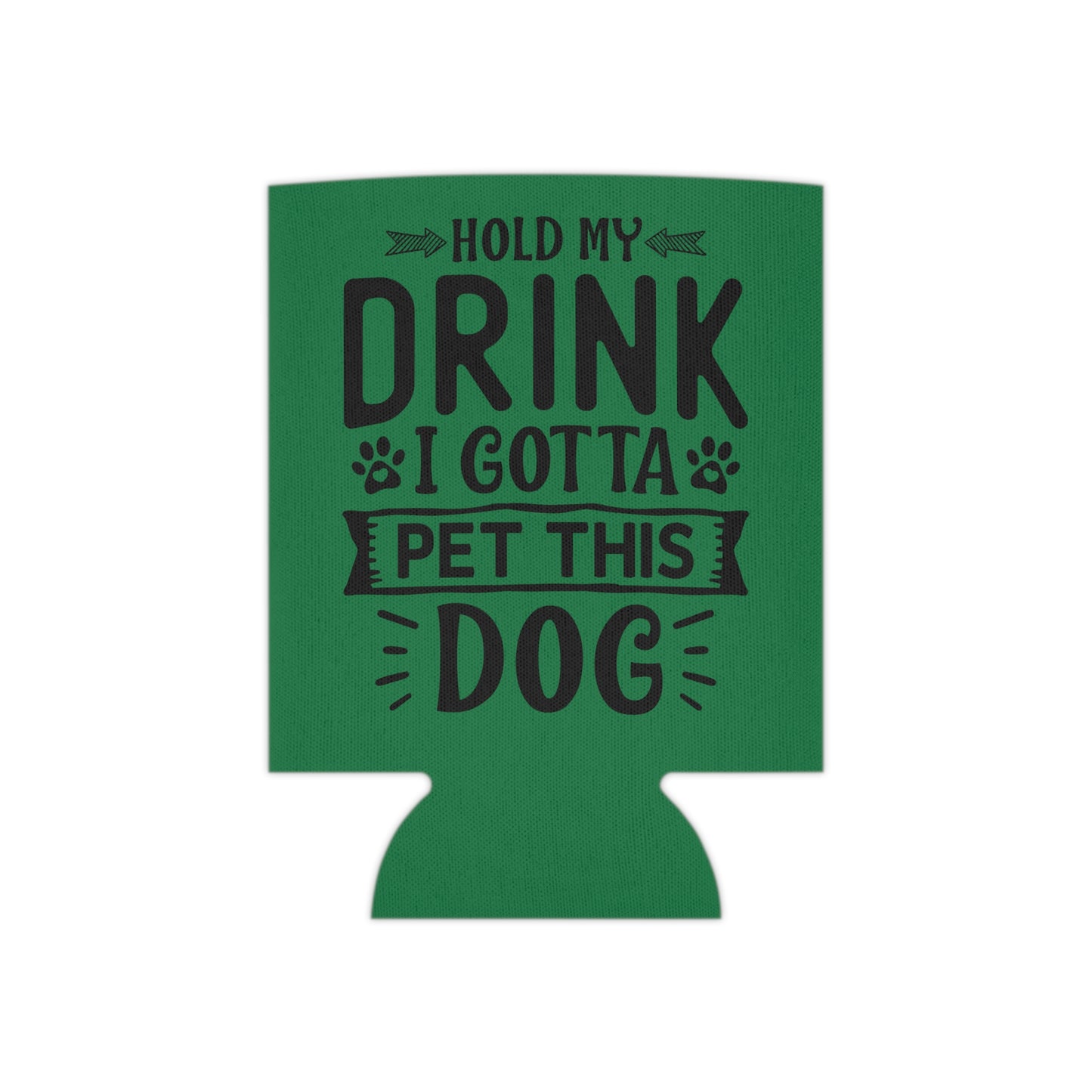 Hold My Drink, I've Gotta Pet This Dog - Can Cooler - Green