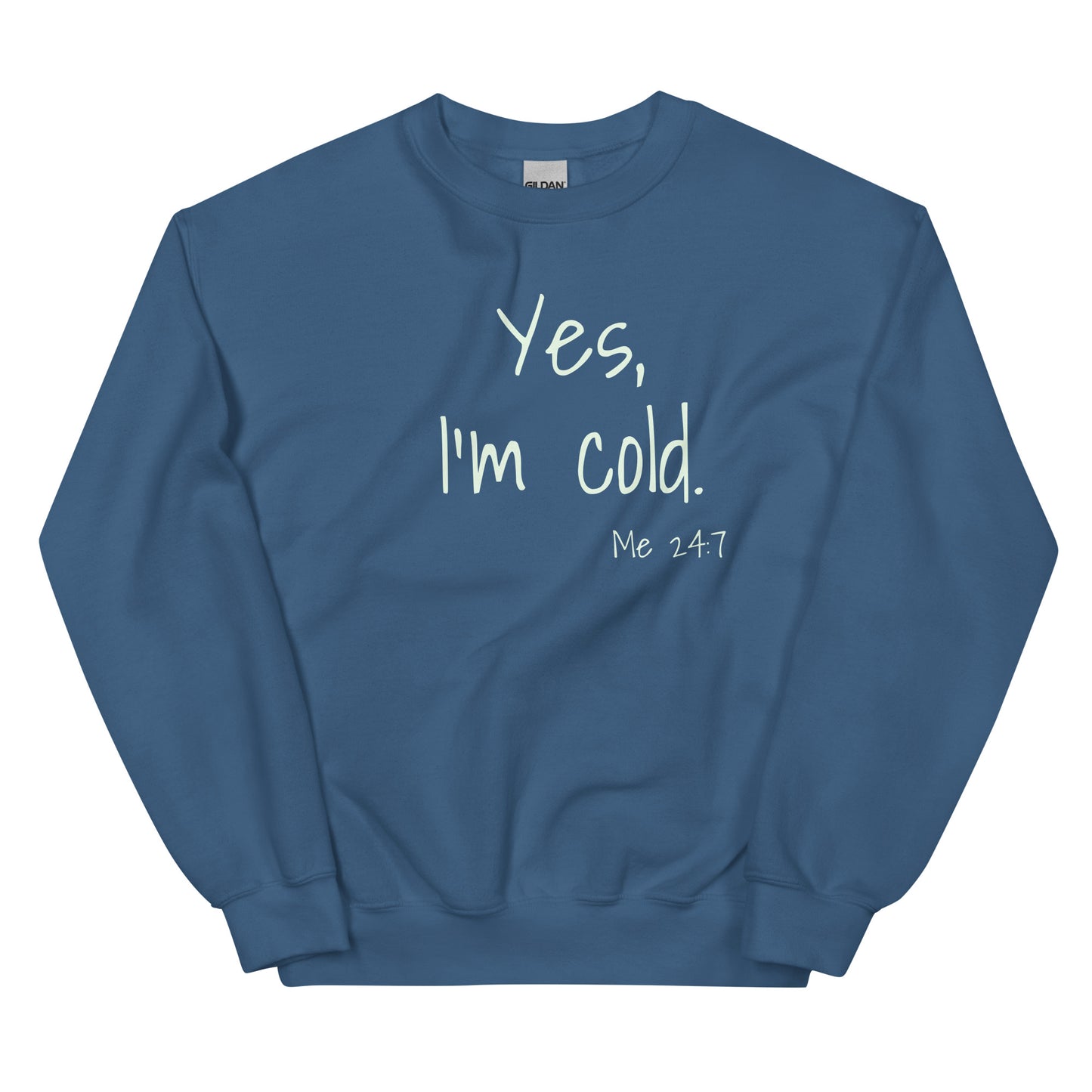 Yes, I'm Cold. - Unisex Sweatshirt