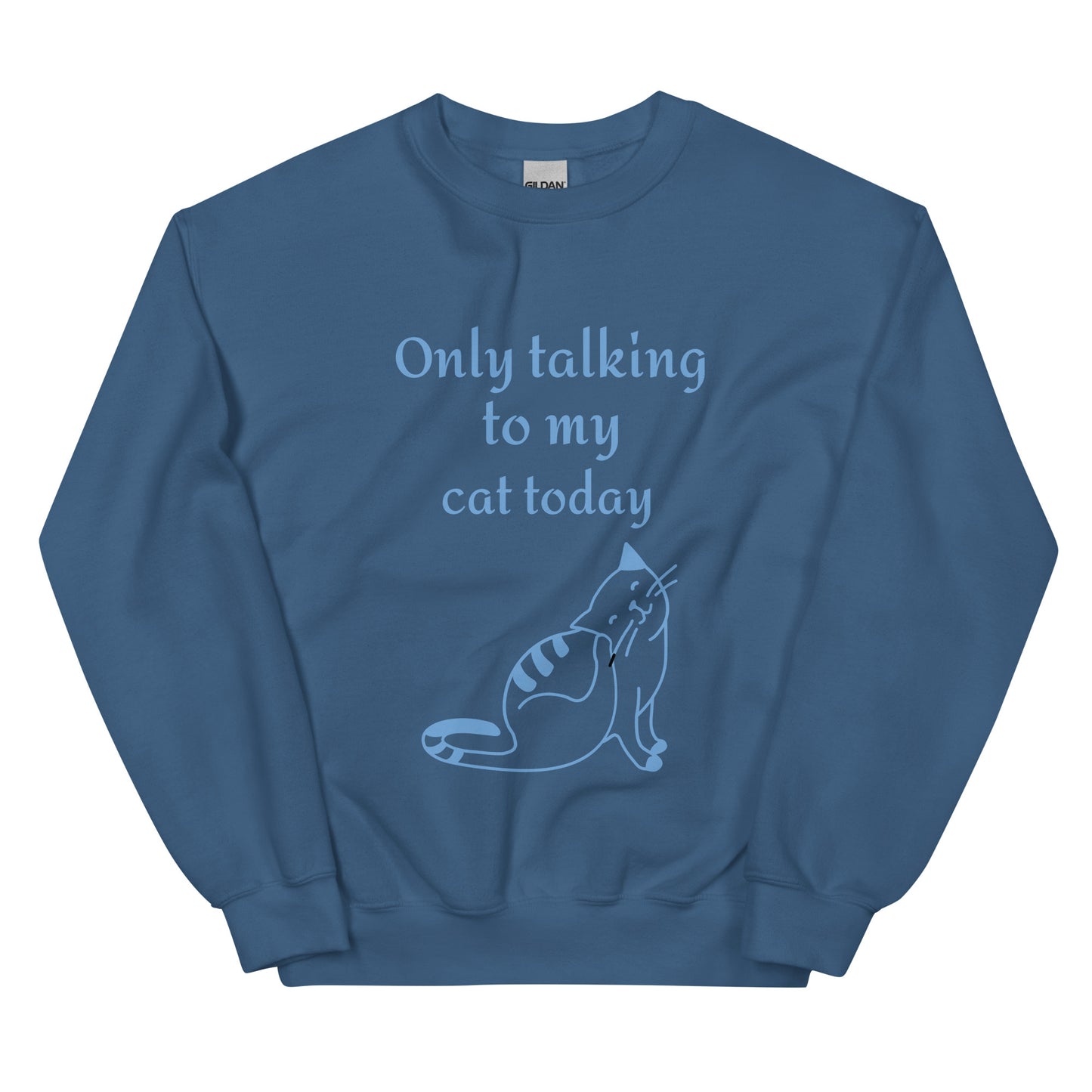Only Talking to my Cat Today - Unisex Sweatshirt