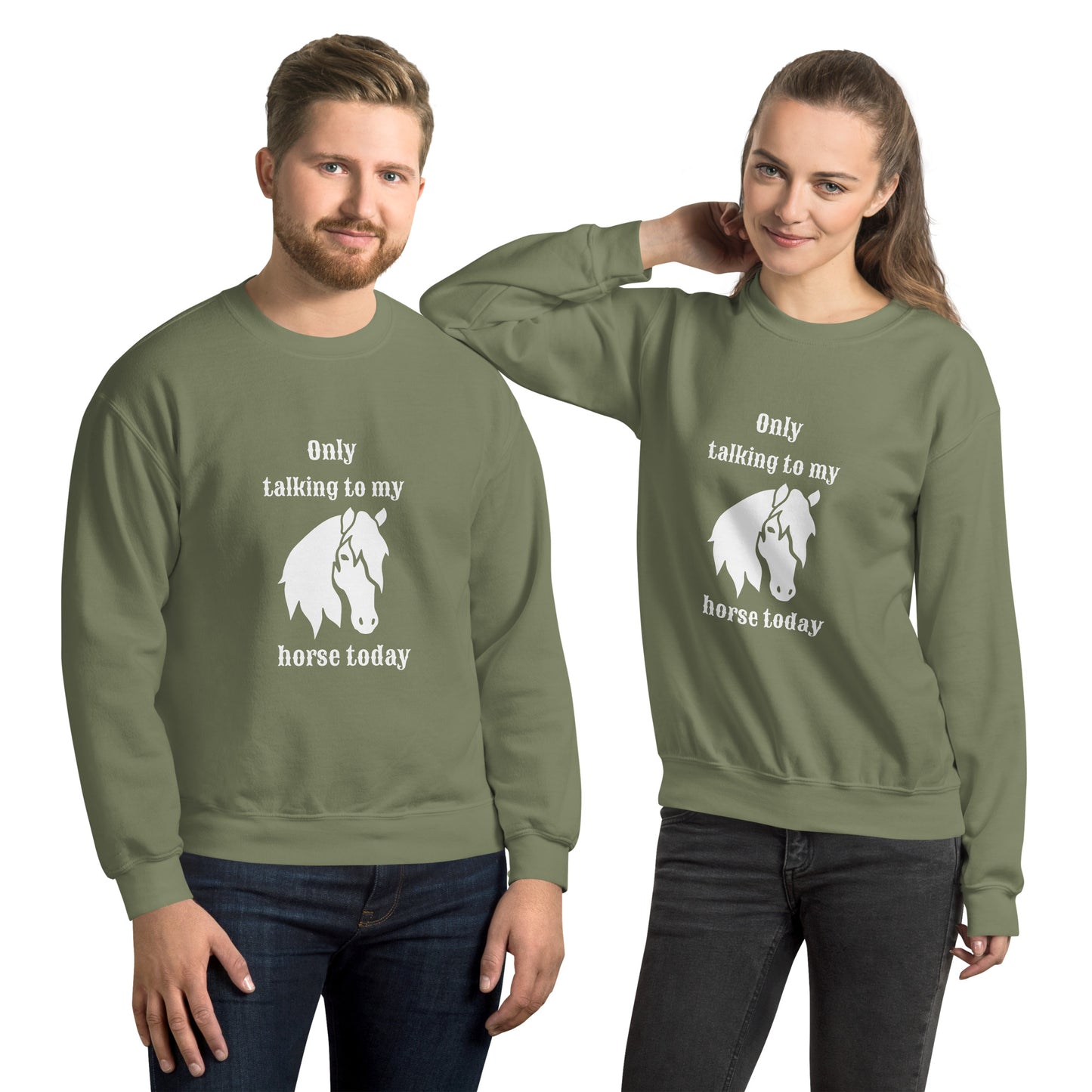 Only Talking to My Horse - Sweatshirt