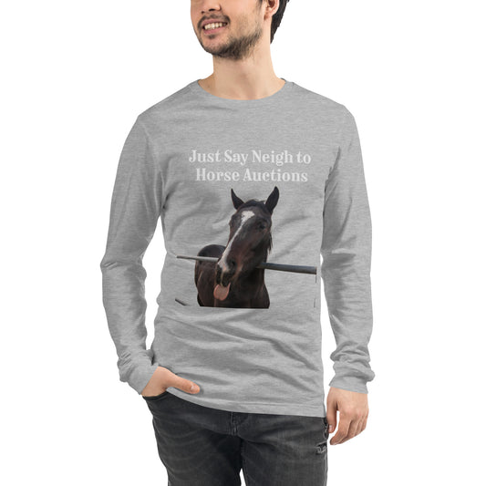 Be like Raven: Just Say Neigh to Horse Auctions Unisex Long Sleeve Tee