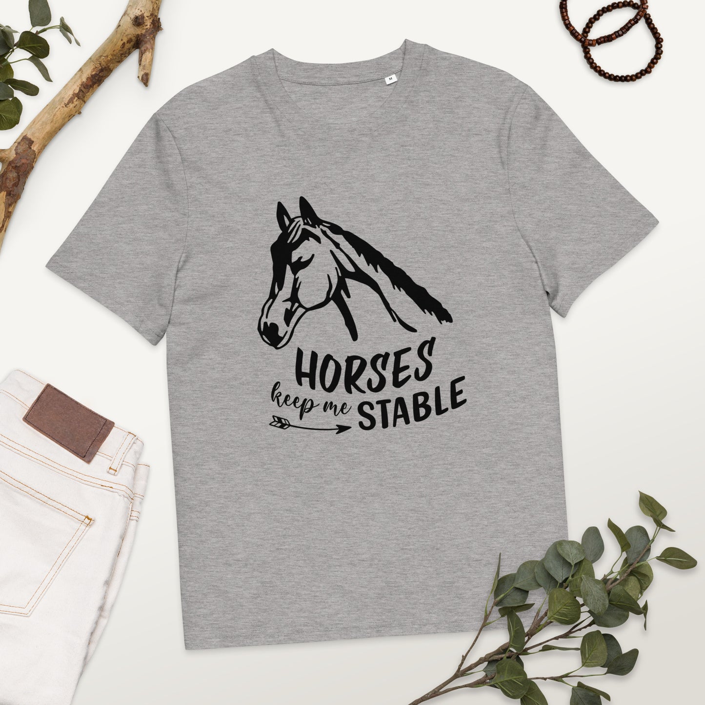 Horses Keep Me Stable - Unisex organic cotton t-shirt - Eco-Friendly